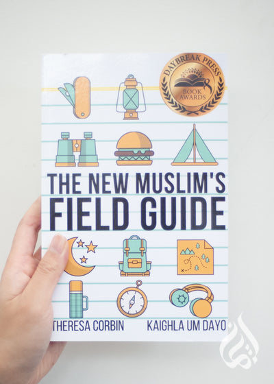 The New Muslim's Field Guide by Kaighla Um Dayo, Theresa Corbin