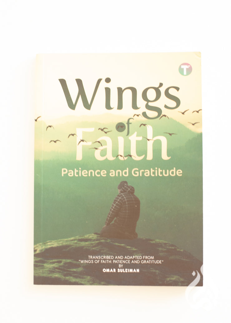 Wings of Faith - Patience and Gratitude  by Omar Suleiman