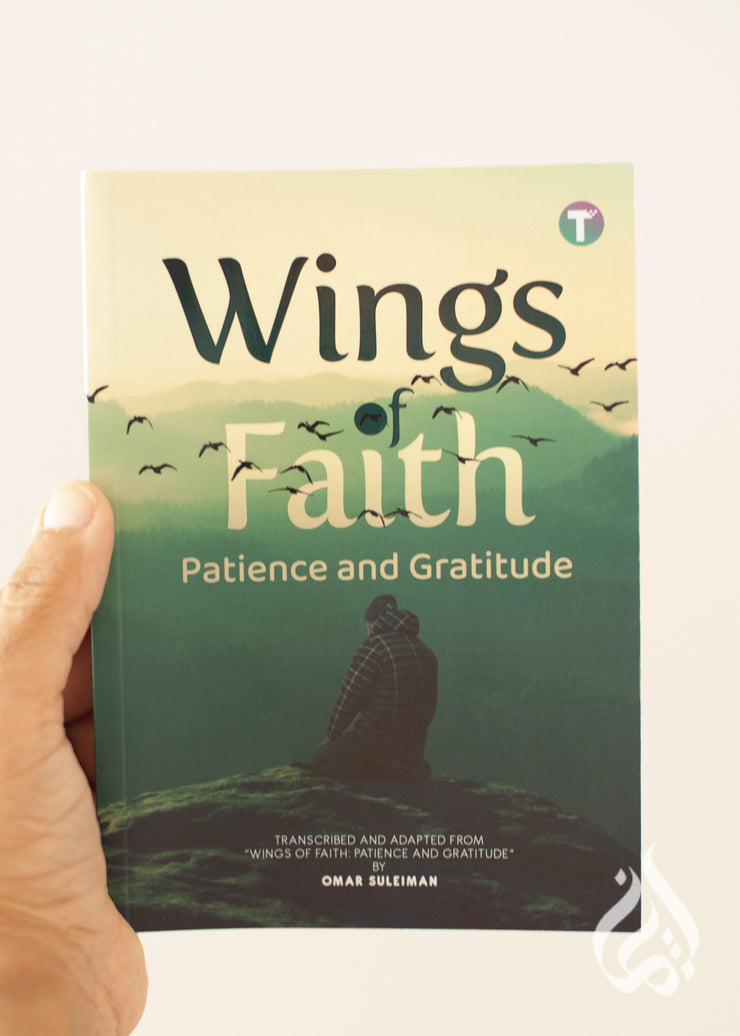 Wings of Faith - Patience and Gratitude  by Omar Suleiman
