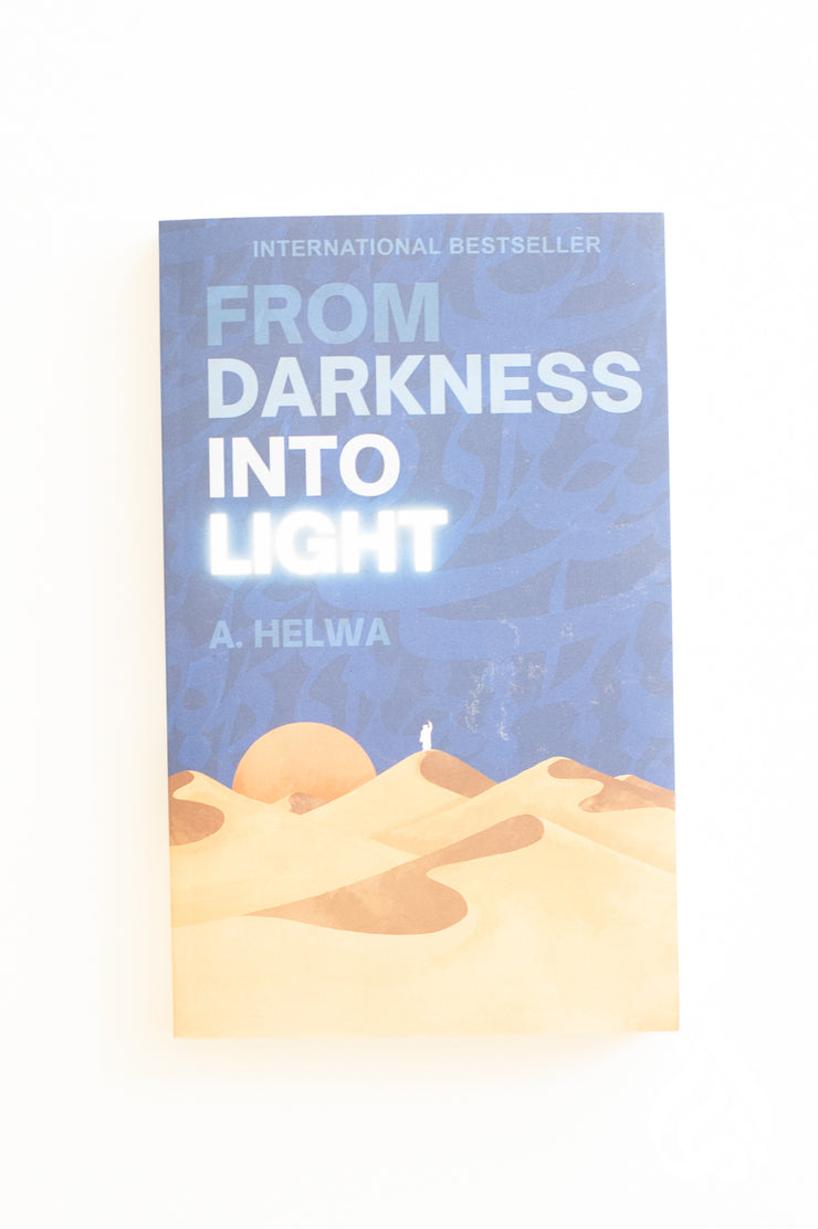From Darkness Into Light by A Helwa