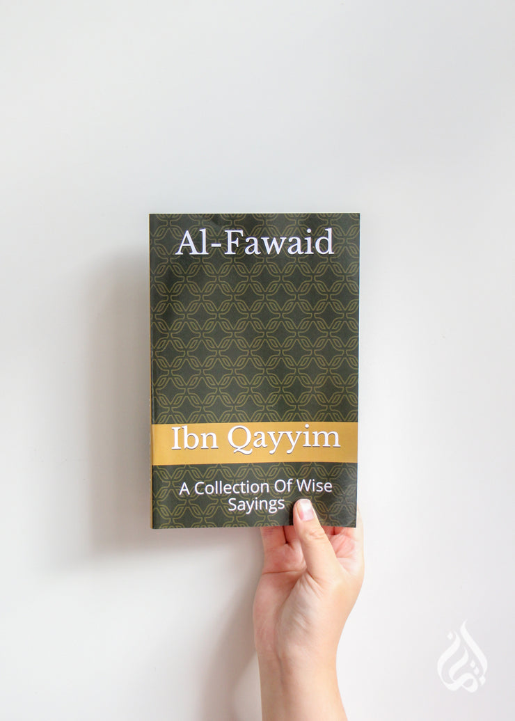 Al-Fawaid: A Collection Of Wise Sayings by Ibn Qayyim