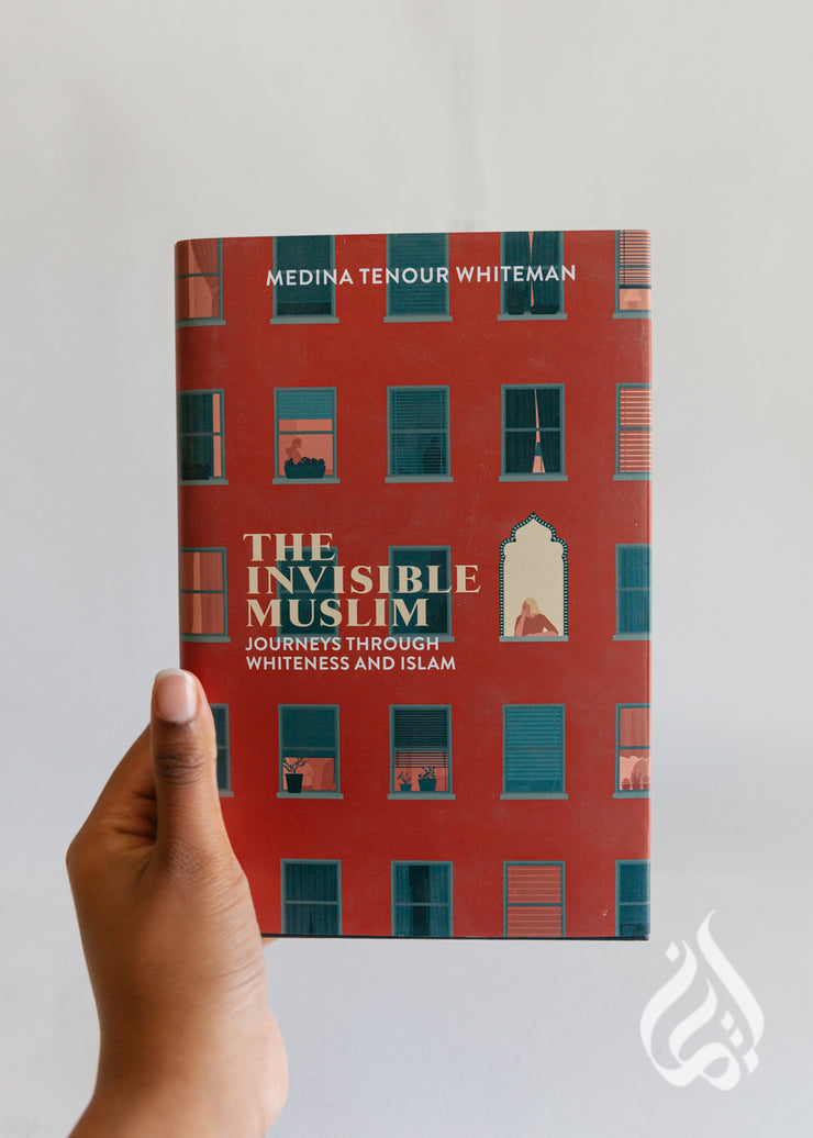 The Invisible Muslim: Journeys Through Whiteness and Islam by Medina Tenour Whiteman