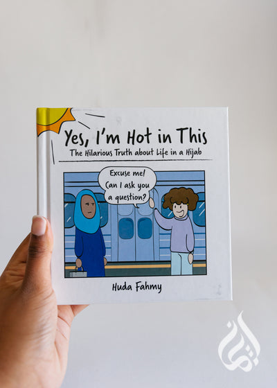 Yes, I'm Hot in This: The Hilarious Truth about Life in a Hijab by Huda Fahmy