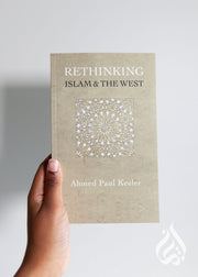Rethinking Islam & The West by Ahmed Paul Keeler