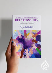 Discover the Best in Your Relationships by Sayeda Habib
