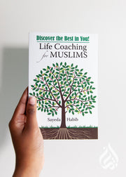 Life Coaching for Muslims - Discover the Best in You by Sayeda Habib