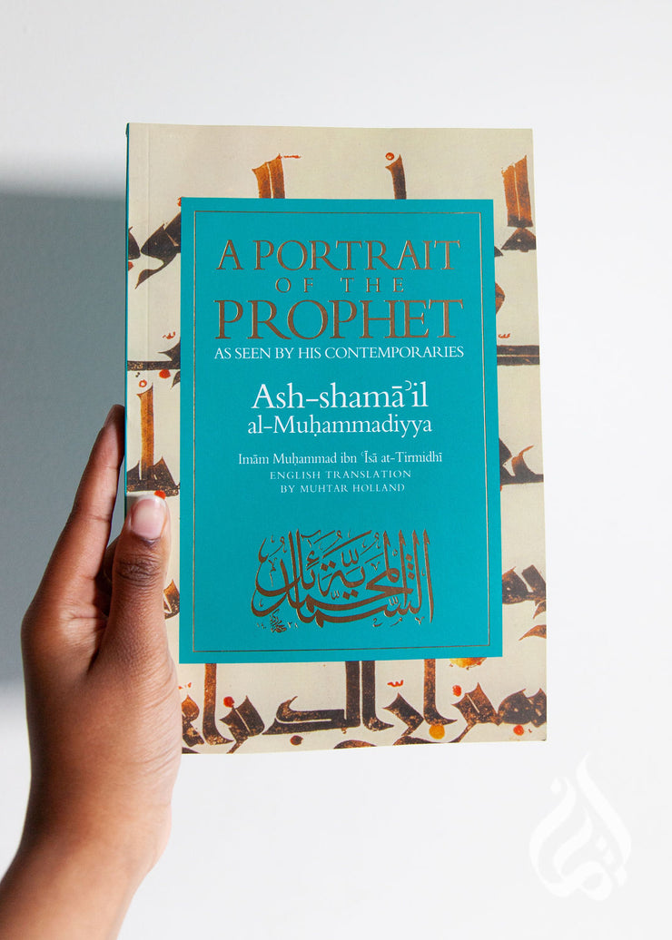 A Portrait of the Prophet: As Seen by his Contemporaries by At-Tirmidhi