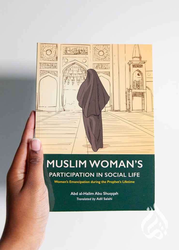 The Muslim Woman's Participation in Social Life (Vol 2) by Abd al-Halim Abu Shuqqah