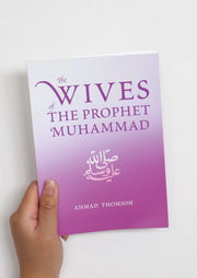 The Wives of the Prophet Muhammad by Ahmad Thomson