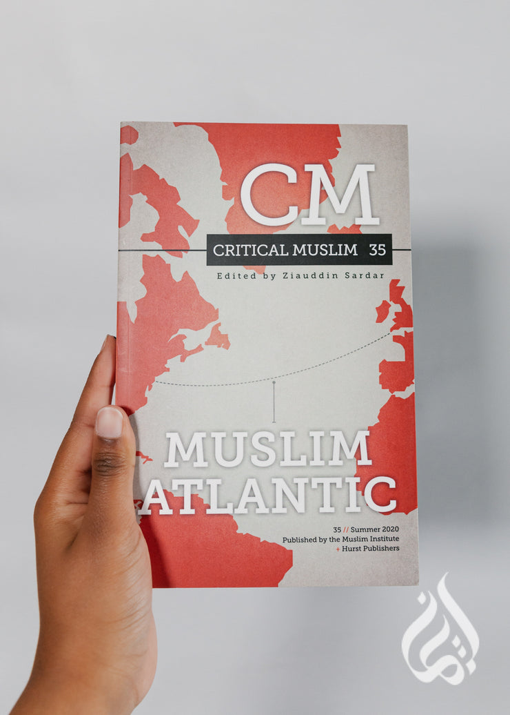 Critical Muslim 35: Muslim Atlantic - by Muslim Institute