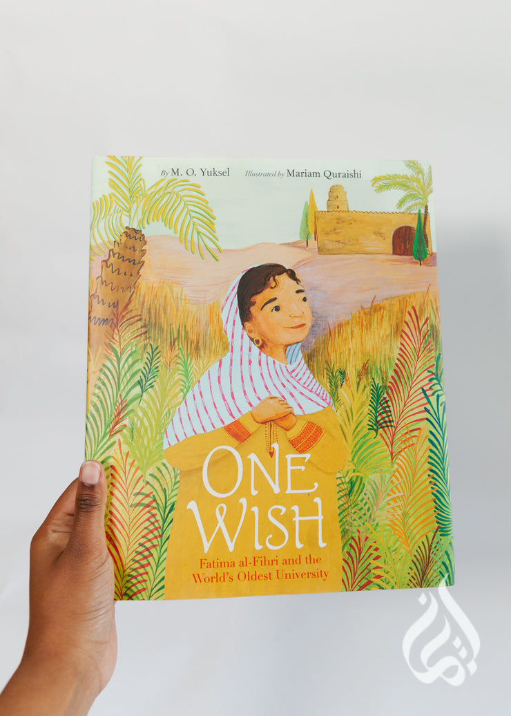 One Wish: Fatima Al-Fihri and the World's Oldest University by M O Yuksel