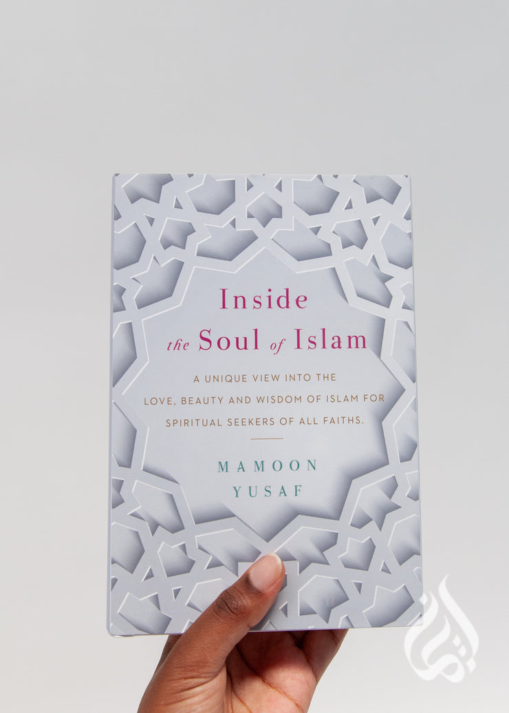 Inside the Soul of Islam by Mamoon Yusaf