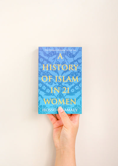 A History of Islam in 21 Women by Hossein Kamaly