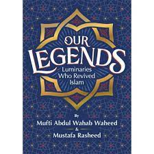 Our Legends - Luminaries Who Revived Islam