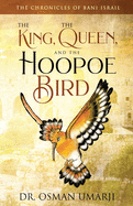 The Chronicles of Bani Israil #1 : The King, the Queen, and the Hoopoe Bird