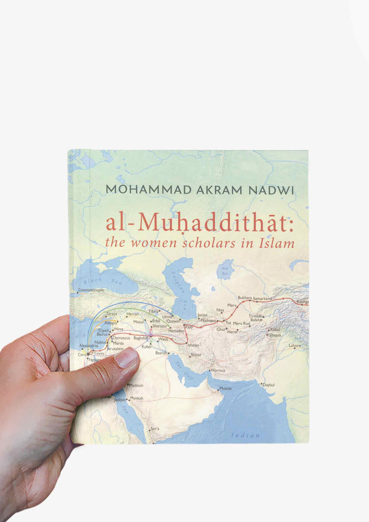 Al-Muhaddithat: The Women Scholars in Islam by Mohammad Akram Nadwi
