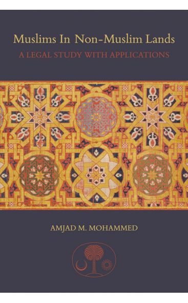 Muslims In Non-Muslim Lands: A Legal Study with Applications